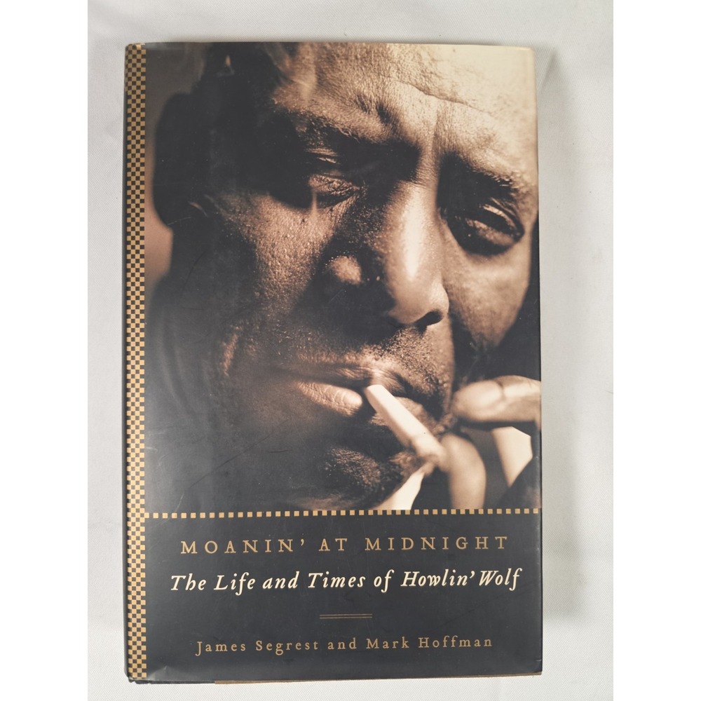 SIGNED Moanin' at Midnight Howlin' Wolf Mark Hoffman 2004 Hardcover DJ